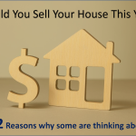 Should You Sell Your House This Year? Exploring the Top Reasons why you may Consider a Move